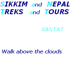 SIKKIM  and   NEPAL 
TREKS   and  TOURS 

                   
                           SANTAT

 

 Walk above the clouds
   
